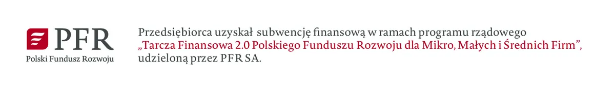 Przedsiębiorca uzyskał subwencję finansową w ramach programu rządowego „Tarcza Finansowa 2.0 Polskiego Funduszu Rozwoju dla Mikro, Małych i Średnich Firm”, udzieloną przez PFR SA.
